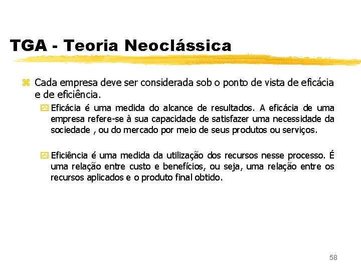 TGA - Teoria Neoclássica z Cada empresa deve ser considerada sob o ponto de