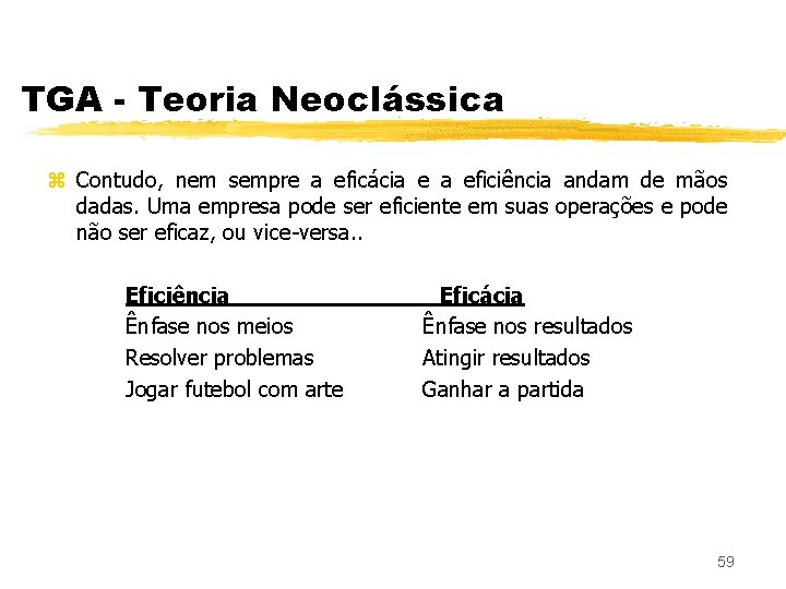 TGA - Teoria Neoclássica z Contudo, nem sempre a eficácia e a eficiência andam