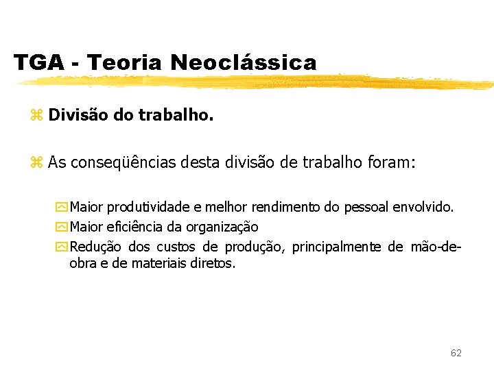 TGA - Teoria Neoclássica z Divisão do trabalho. z As conseqüências desta divisão de