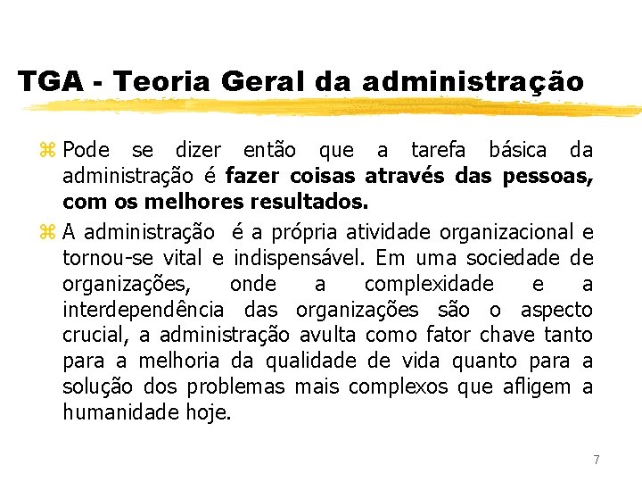 TGA - Teoria Geral da administração z Pode se dizer então que a tarefa