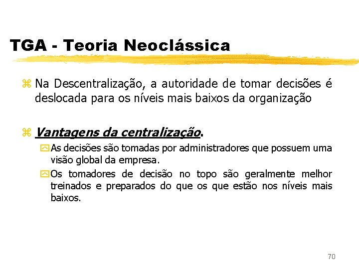 TGA - Teoria Neoclássica z Na Descentralização, a autoridade de tomar decisões é deslocada