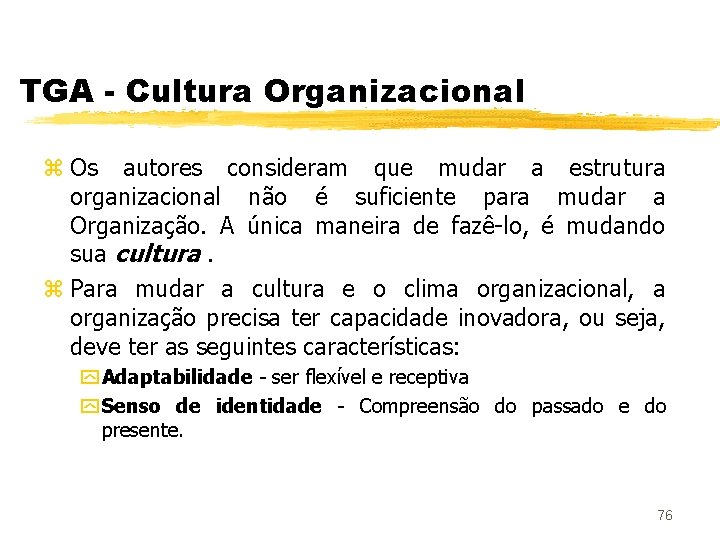 TGA - Cultura Organizacional z Os autores consideram que mudar a estrutura organizacional não