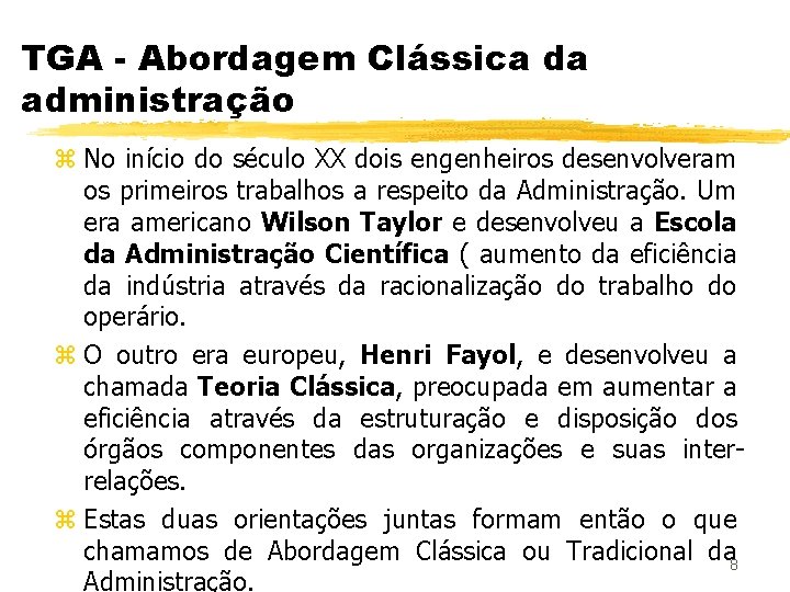 TGA - Abordagem Clássica da administração z No início do século XX dois engenheiros