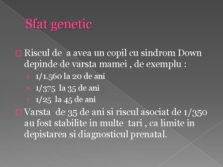 Sfat genetic � Riscul de a avea un copil cu sindrom Down depinde de