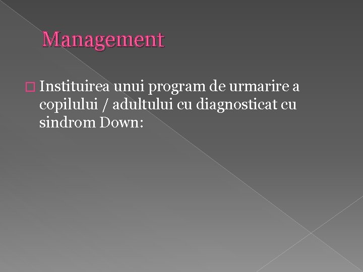 Management � Instituirea unui program de urmarire a copilului / adultului cu diagnosticat cu