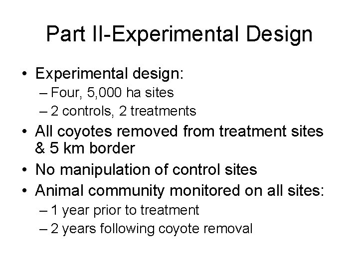 Part II-Experimental Design • Experimental design: – Four, 5, 000 ha sites – 2