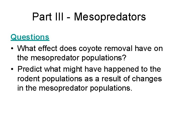 Part III - Mesopredators Questions • What effect does coyote removal have on the