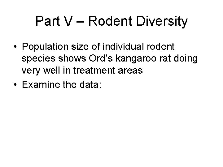 Part V – Rodent Diversity • Population size of individual rodent species shows Ord’s