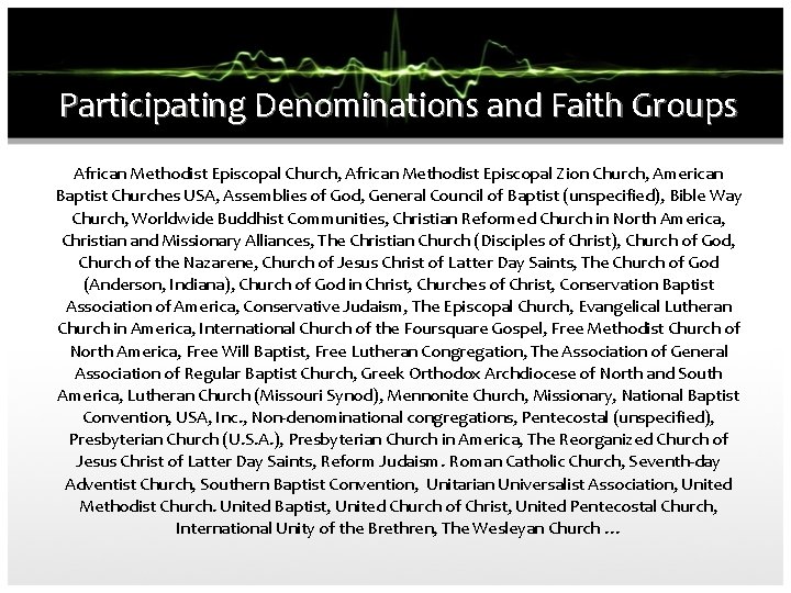 Participating Denominations and Faith Groups African Methodist Episcopal Church, African Methodist Episcopal Zion Church,
