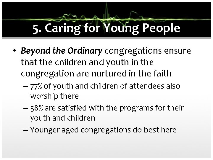 5. Caring for Young People • Beyond the Ordinary congregations ensure that the children