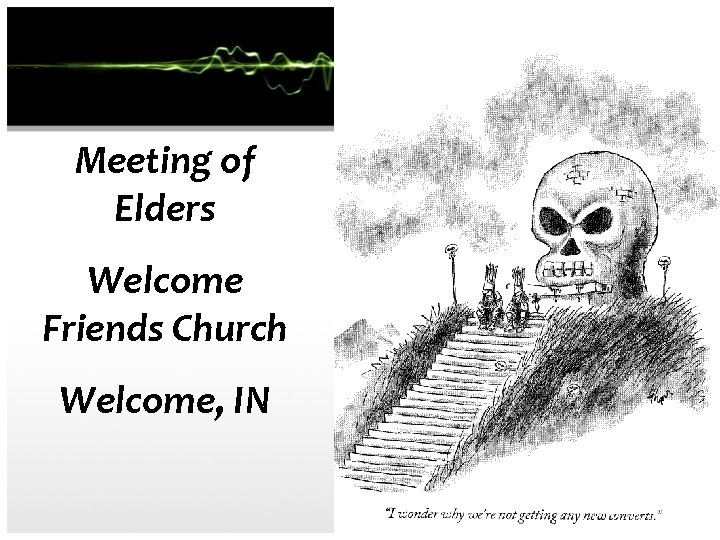 Meeting of Elders Welcome Friends Church Welcome, IN 