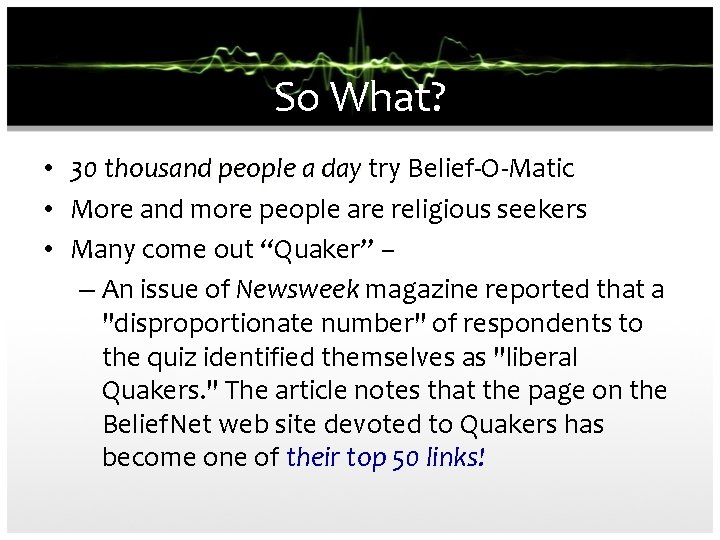 So What? • 30 thousand people a day try Belief-O-Matic • More and more