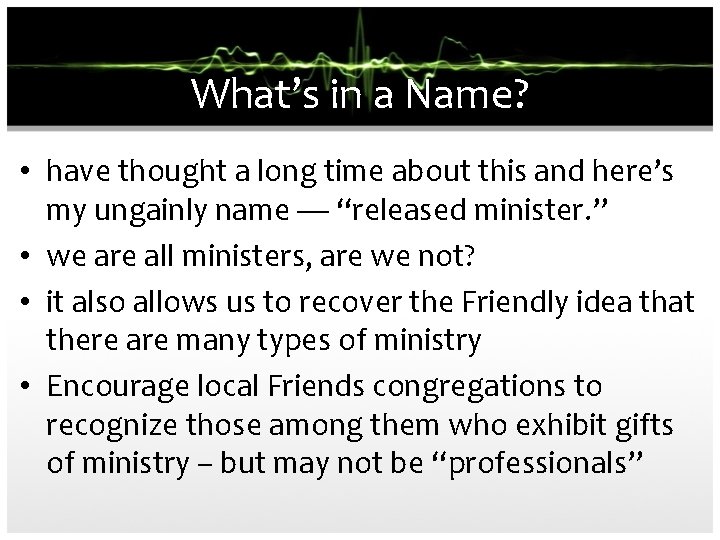 What’s in a Name? • have thought a long time about this and here’s