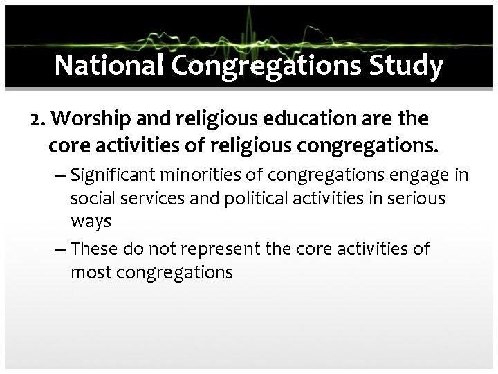 National Congregations Study 2. Worship and religious education are the core activities of religious