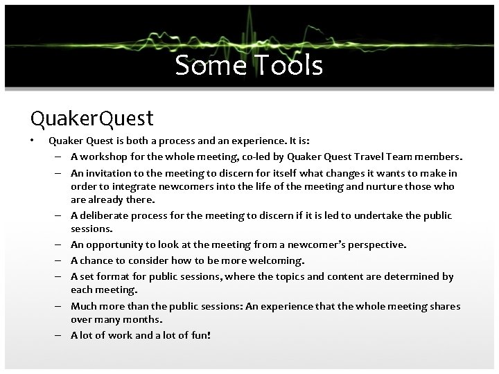 Some Tools Quaker. Quest • Quaker Quest is both a process and an experience.