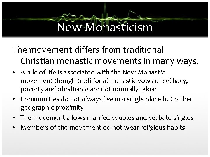New Monasticism The movement differs from traditional Christian monastic movements in many ways. •