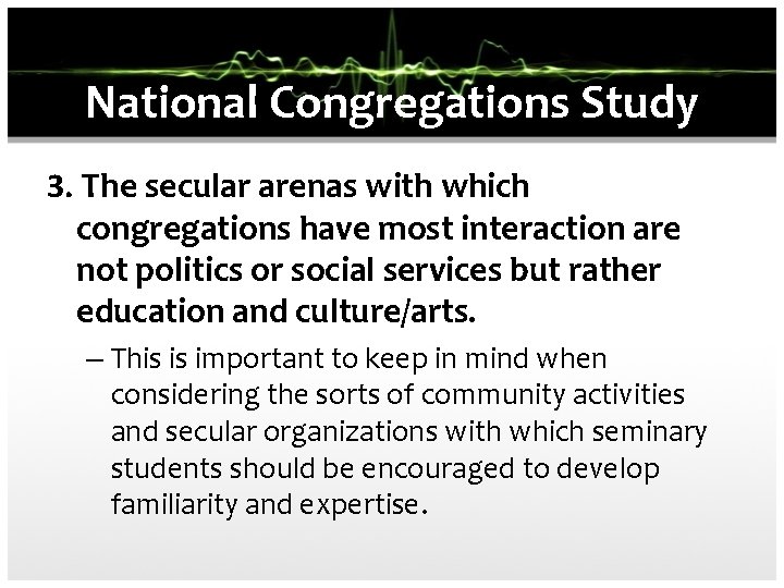 National Congregations Study 3. The secular arenas with which congregations have most interaction are