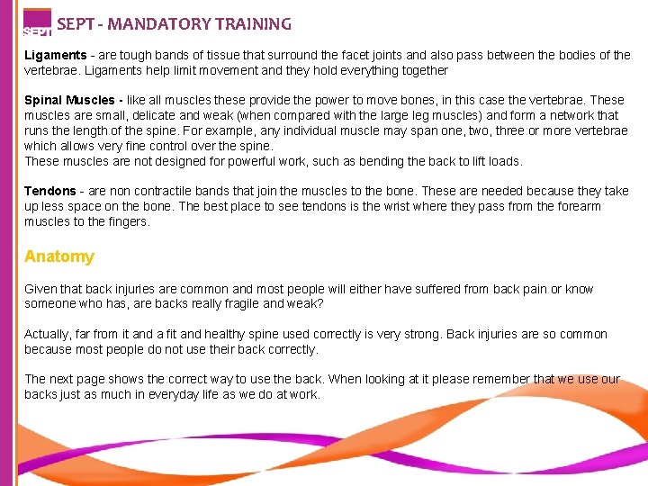 SEPT - MANDATORY TRAINING Ligaments - are tough bands of tissue that surround the SEPT - MANDATORY TRAINING Ligaments - are tough bands of tissue that surround the