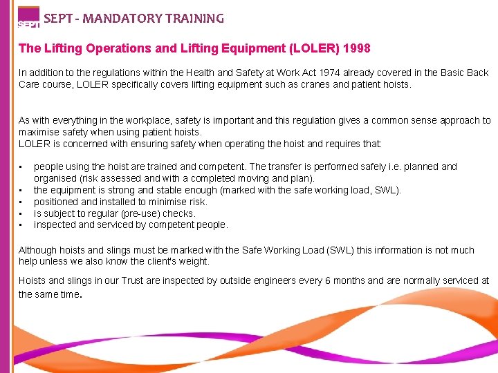 SEPT - MANDATORY TRAINING The Lifting Operations and Lifting Equipment (LOLER) 1998 In addition