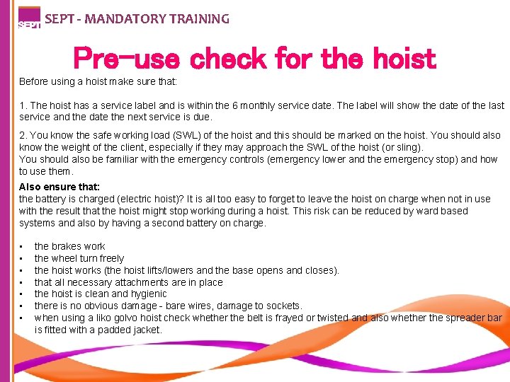 SEPT - MANDATORY TRAINING Pre-use check for the hoist Before using a hoist make SEPT - MANDATORY TRAINING Pre-use check for the hoist Before using a hoist make