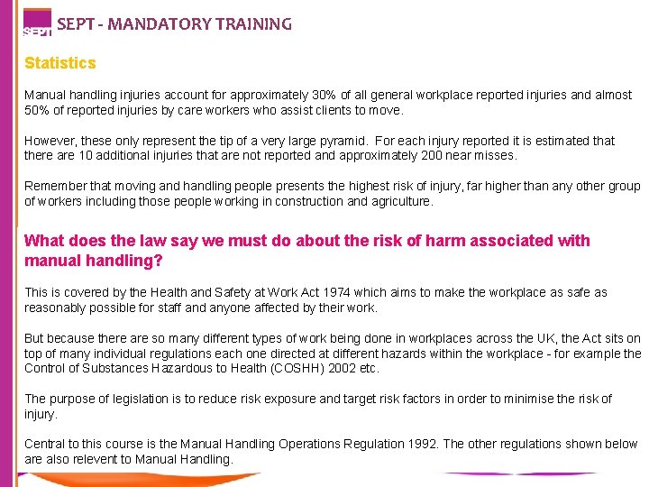 SEPT - MANDATORY TRAINING Statistics Manual handling injuries account for approximately 30% of all