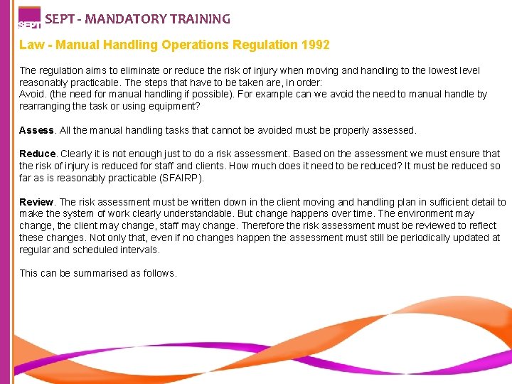 SEPT - MANDATORY TRAINING Law - Manual Handling Operations Regulation 1992 The regulation aims SEPT - MANDATORY TRAINING Law - Manual Handling Operations Regulation 1992 The regulation aims