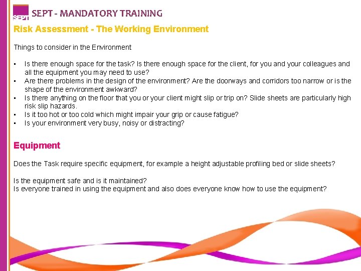 SEPT - MANDATORY TRAINING Risk Assessment - The Working Environment Things to consider in