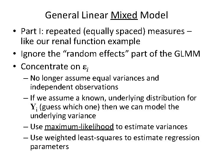 General Linear Mixed Model • Part I: repeated (equally spaced) measures – like our
