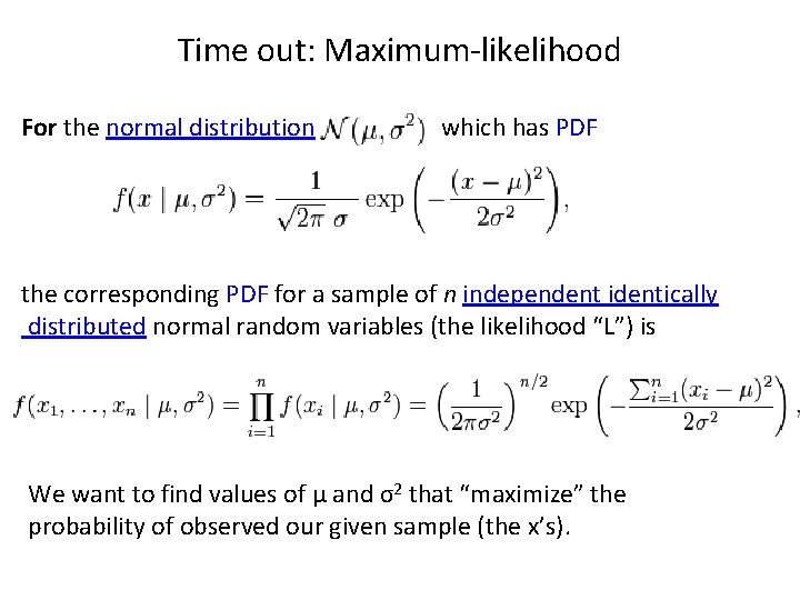 Time out: Maximum-likelihood For the normal distribution which has PDF the corresponding PDF for