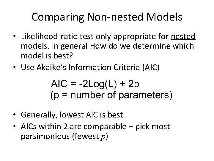 Comparing Non-nested Models • Likelihood-ratio test only appropriate for nested models. In general How