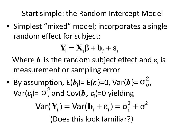 Start simple: the Random Intercept Model • Simplest “mixed” model; incorporates a single random