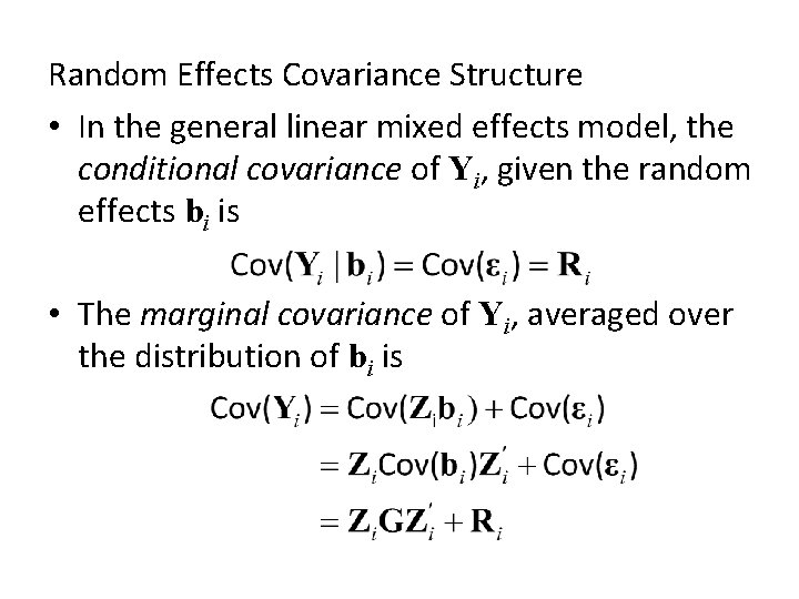 Random Effects Covariance Structure • In the general linear mixed effects model, the conditional