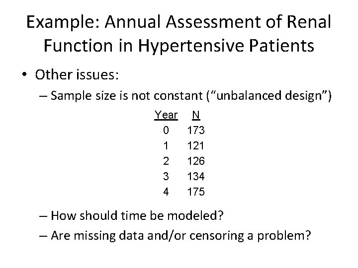 Example: Annual Assessment of Renal Function in Hypertensive Patients • Other issues: – Sample