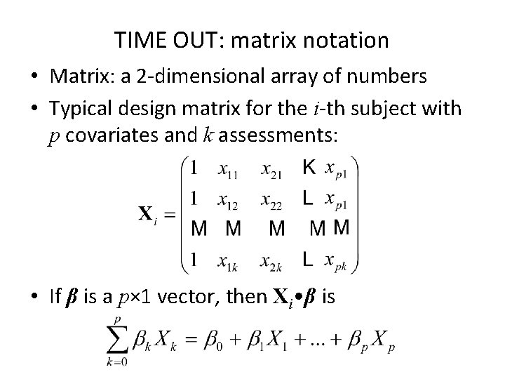 TIME OUT: matrix notation • Matrix: a 2 -dimensional array of numbers • Typical
