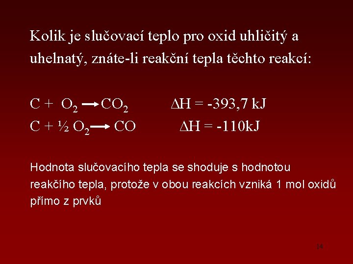 Kolik je slučovací teplo pro oxid uhličitý a uhelnatý, znáte-li reakční tepla těchto reakcí: