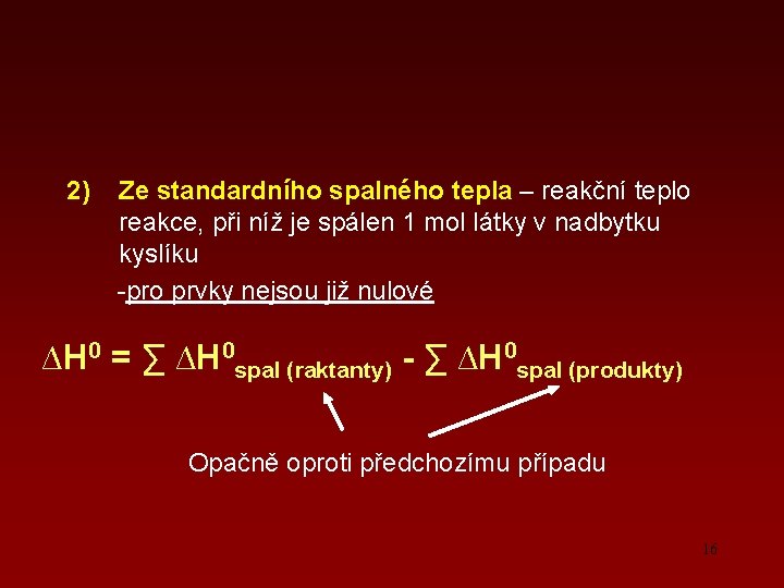 2) Ze standardního spalného tepla – reakční teplo reakce, při níž je spálen 1