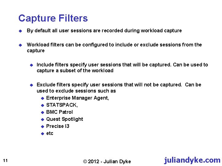 Capture Filters 11 u By default all user sessions are recorded during workload capture