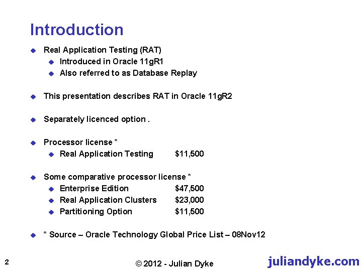 Introduction 2 u Real Application Testing (RAT) u Introduced in Oracle 11 g. R