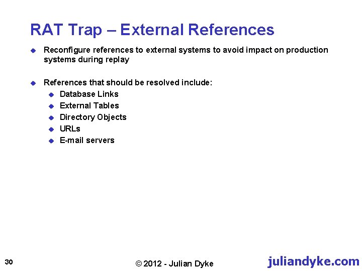 RAT Trap – External References 30 u Reconfigure references to external systems to avoid