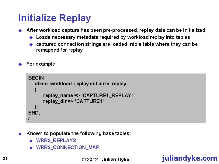 Initialize Replay u After workload capture has been pre-processed, replay data can be initialized