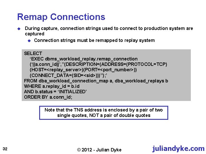 Remap Connections u During capture, connection strings used to connect to production system are