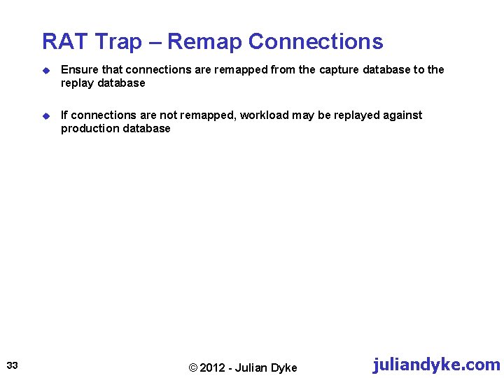 RAT Trap – Remap Connections 33 u Ensure that connections are remapped from the