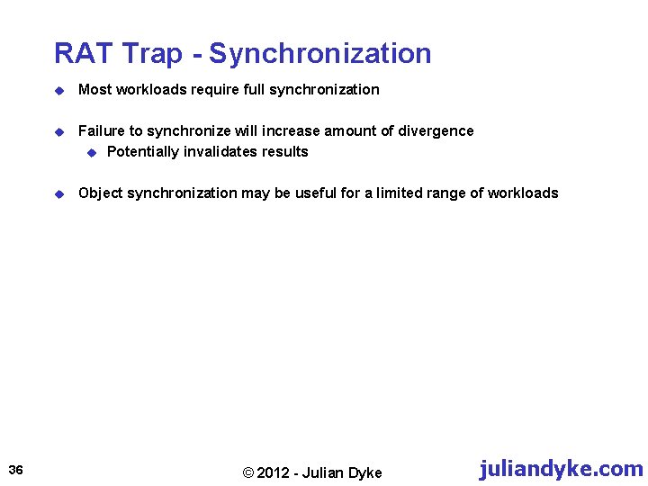 RAT Trap - Synchronization 36 u Most workloads require full synchronization u Failure to