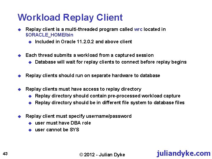 Workload Replay Client 43 u Replay client is a multi-threaded program called wrc located