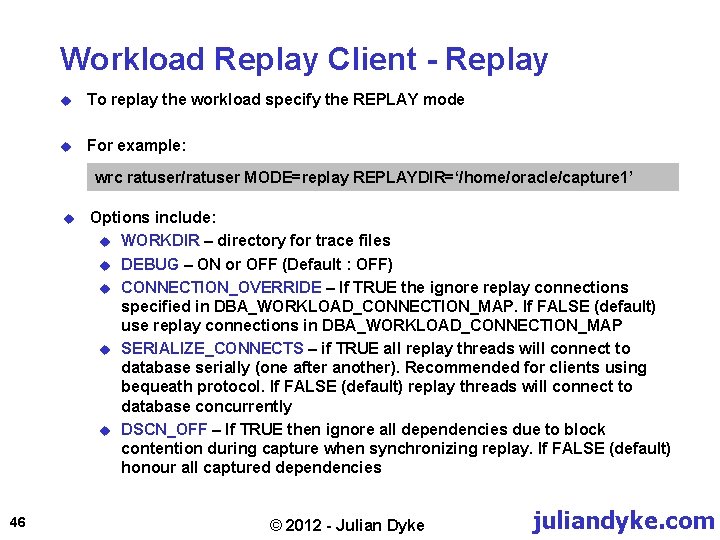 Workload Replay Client - Replay u To replay the workload specify the REPLAY mode