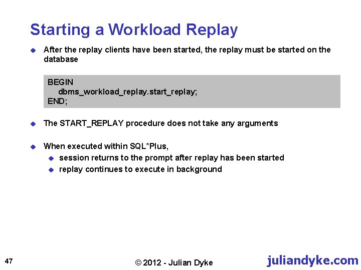 Starting a Workload Replay u After the replay clients have been started, the replay