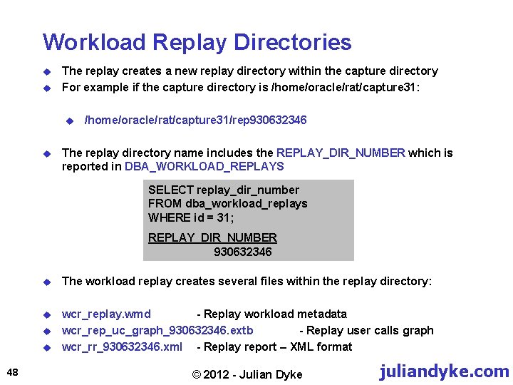 Workload Replay Directories u u The replay creates a new replay directory within the