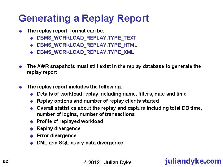 Generating a Replay Report 52 u The replay report format can be: u DBMS_WORKLOAD_REPLAY.
