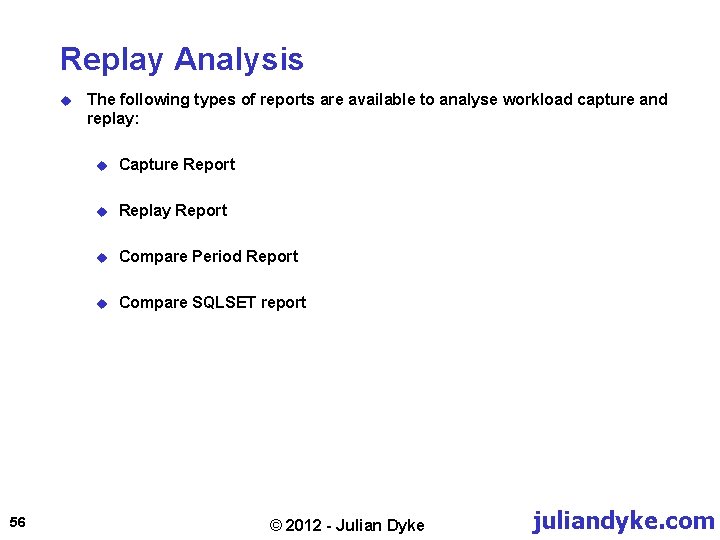Replay Analysis u 56 The following types of reports are available to analyse workload