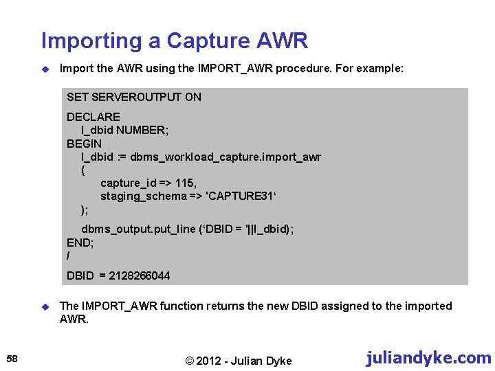 Importing a Capture AWR u Import the AWR using the IMPORT_AWR procedure. For example: